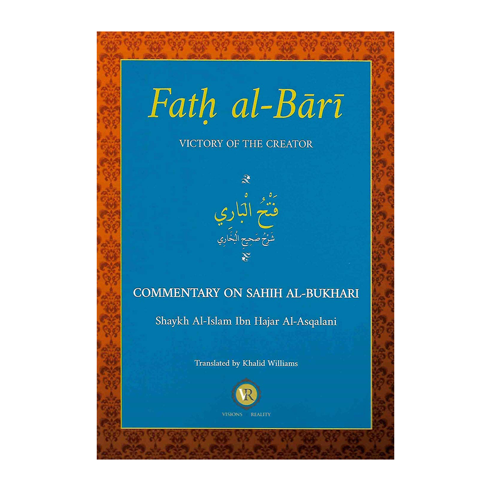 Fath Al-Bari Victory Of The Creator Commentary On Sahih Al-Bukhari Volume 1 by Ibn Hajar Al-Asqalani
